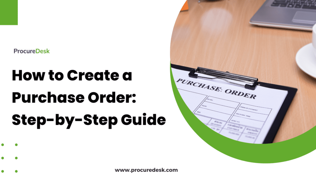 How to Create a Purchase Order: Step-by-Step Guide